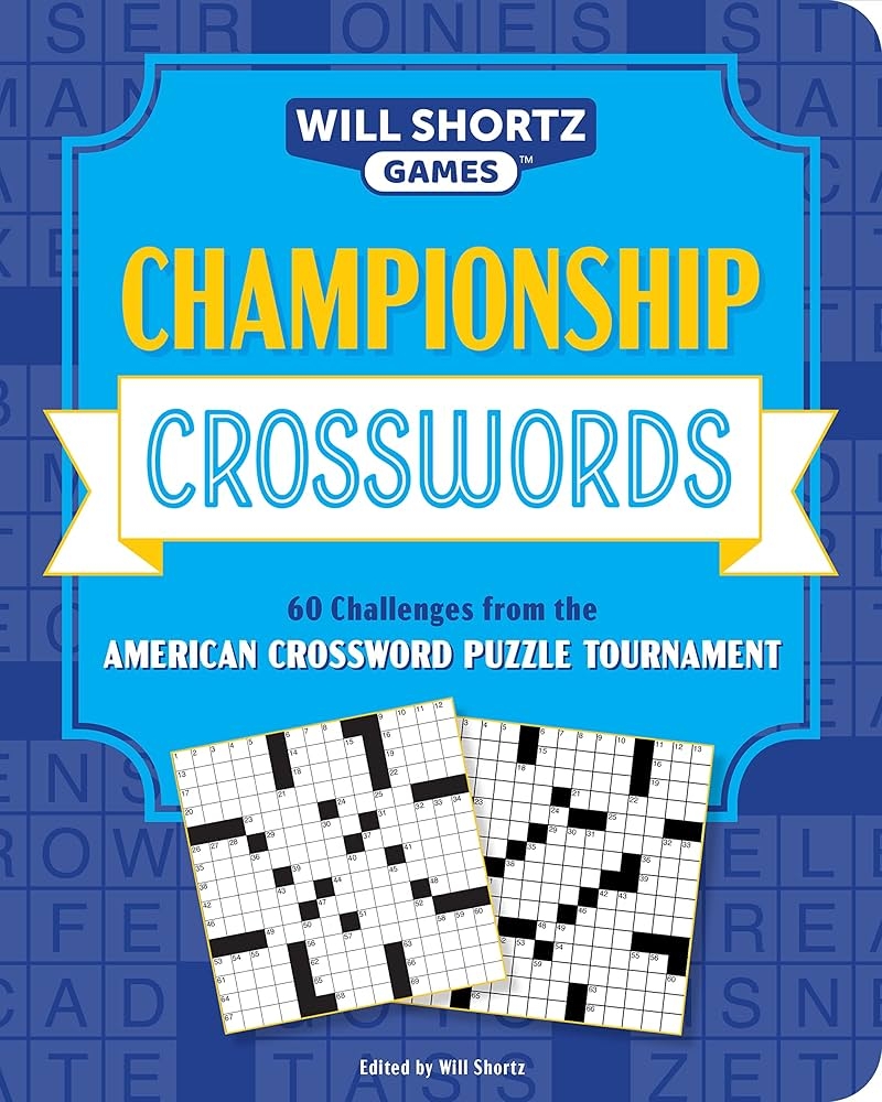 Championship Crosswords 60 Challenges From The American Crossword Puzzle Tournament Will Shortz Games Shortz Will 9781524871192 Amazon Books Championship Crosswords 60 Challenges From The American Crossword Puzzle Tournament Will Shortz Games Shortz Will 9781524871192 Amazon Books