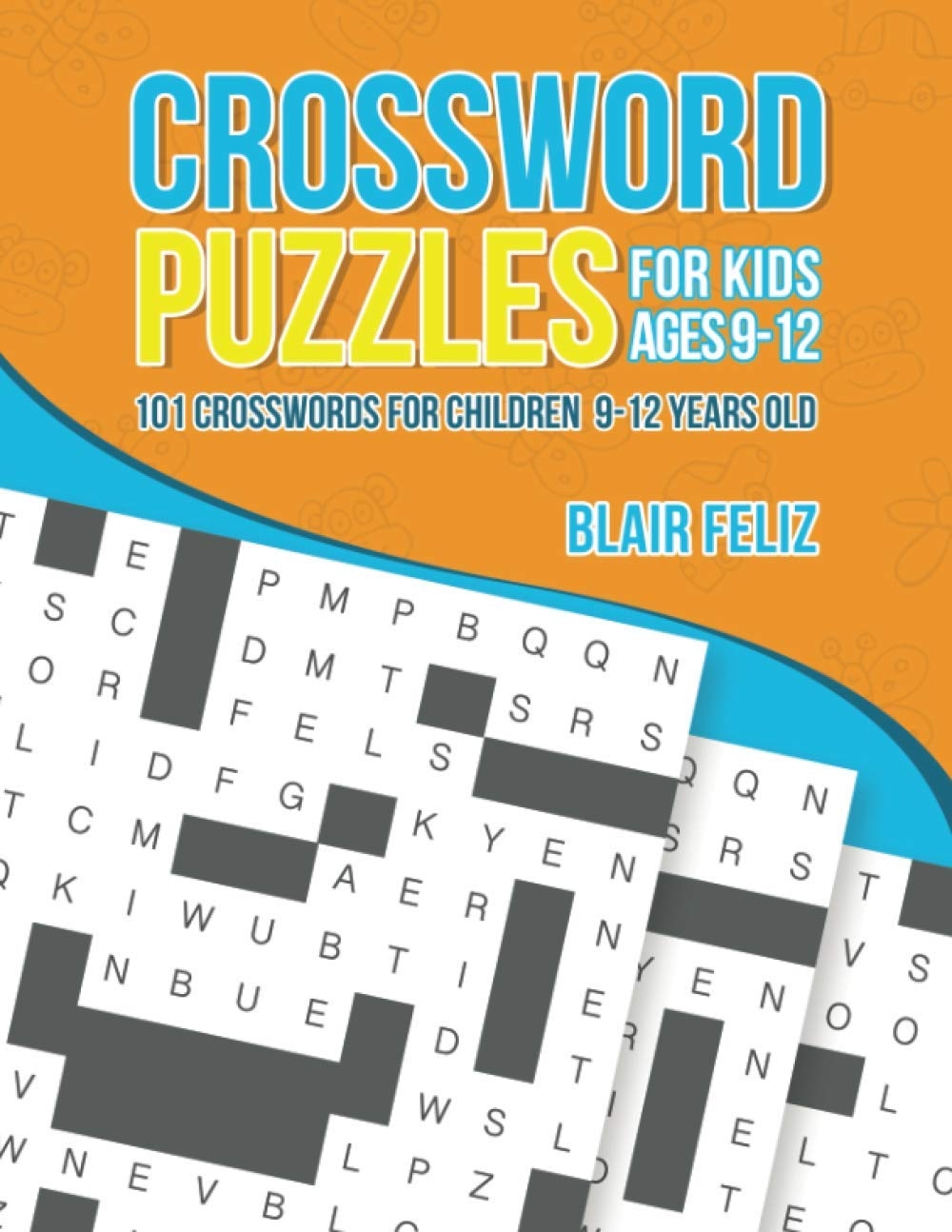Crossword Puzzles For Kids Ages 9 To 12 101 Crosswords For Children 9 12 Years Old Feliz Blair 9798577194413 Amazon Books Crossword Puzzles For Kids Ages 9 To 12 101 Crosswords For Children 9 12 Years Old Feliz Blair 9798577194413 Amazon Books