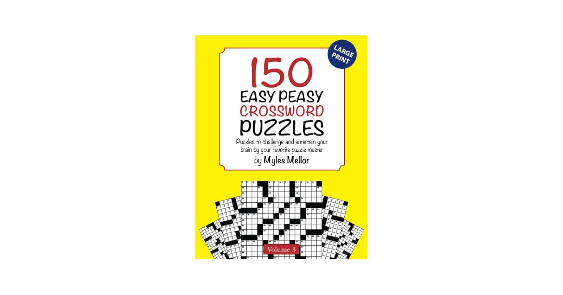 Volume 3 Of 150 Easy Peasy Crossword Puzzles Puzzles To Challenge And Entertain Your Brain By Your Favorite Puzzle Master Myles Mellor Easy Crosswords Easy Peasy Crossword Books Mellor Myles Runthala Pankaj 